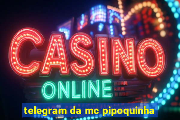 telegram da mc pipoquinha